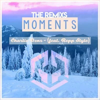 Charlie DensRepp styleGravero Moments (The Remixes)