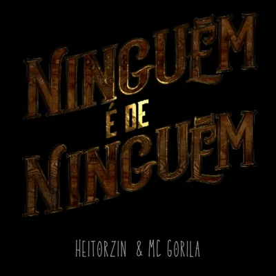 Ninguém É de Ninguém (feat. MC Gorila) 專輯 Mc Gorila/Dj Lindão