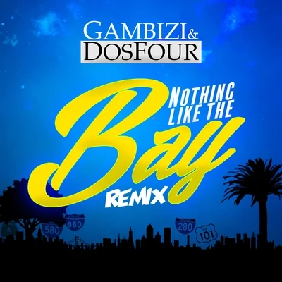 Nothing Like the Bay (Remix) 专辑 Dos Four/Myella/Aaliyah/Naya/Gambizi