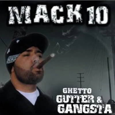 Mack 10 Ghetto, Gutter & Gangster