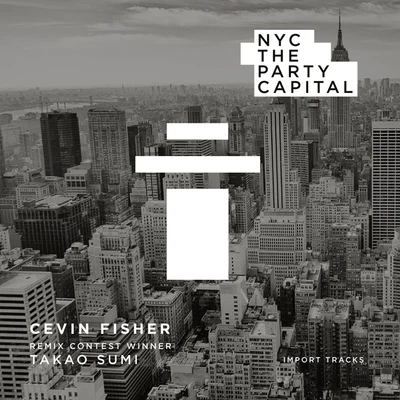 NYC The Party Capital (Takao Sumi Remix) 專輯 Cevin Fisher