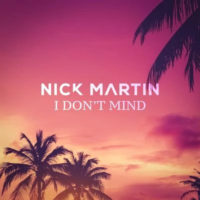 I Dont Mind 專輯 Nick Martin/Gabriel Ixea/Ian Storm