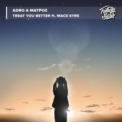 Treat You Better (feat. Mace Syre) 專輯 Matpoz/Hunter Crist