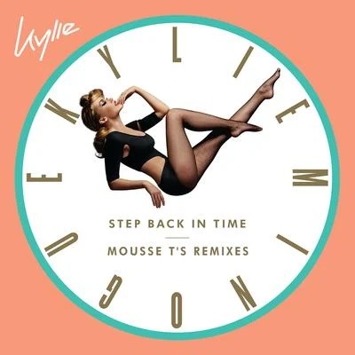 Kylie Minogue Step Back in Time (Mousse Ts Remixes)