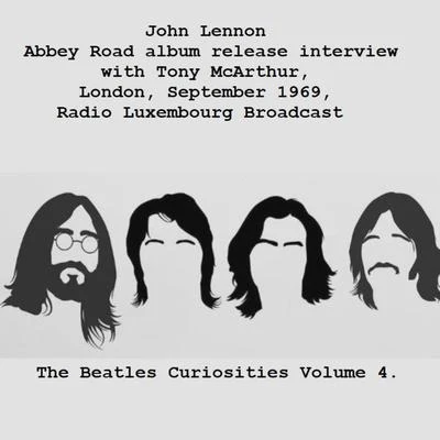 Abbey Road album release interview with Tony McArthur, London, September 1969, Radio Luxembourg Broadcast - The Beatles Curiosities Volume 4 (Remaster 專輯 John Lennon/Erwin