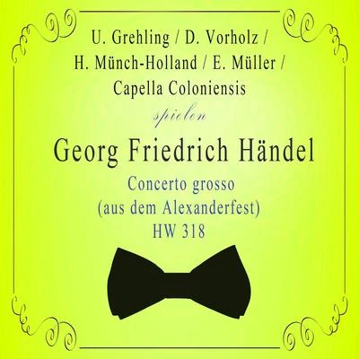 U. GrehlingD. VorholzH. Münch-HollandE. MüllerCapella Coloniensis spielen: Georg Friedrich Händel: Concerto grosso (aus dem Alexanderfest) 專輯 Ulrich Grehling