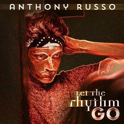 Let the Rhythm Go 专辑 Anthony Russo/William Bolton