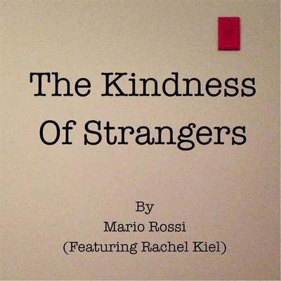 Mario Rossi The Kindness of Strangers (feat. Rachel Kiel)