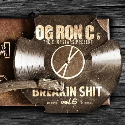 Breakin ****, Vol. 6 专辑 OG Ron C