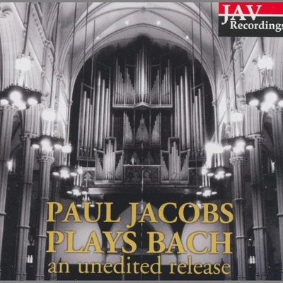 Paul Jacobs Plays Bach (An Unedited Release) 專輯 Paul Jacobs