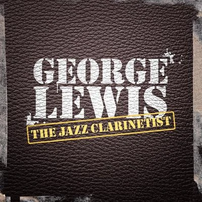 The Jazz Clarinetist 專輯 George Lewis