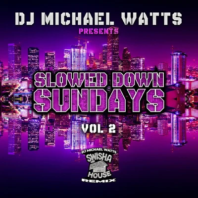 Slowed Down Sundays, Vol. 2 專輯 DJ Michael Watts