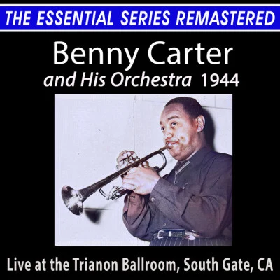 Benny CarterJon Hendricks Benny Carter and His Orchestra - the Essential Series (Live)