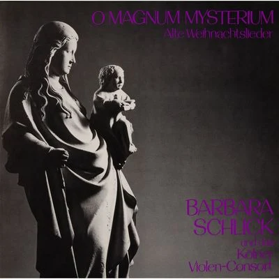 O Magnum Mysterium [Alte Weihnachtslieder] 專輯 Barbara Schlick