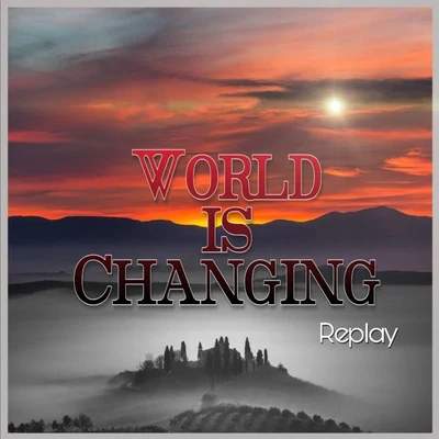 world is changing 專輯 Replay