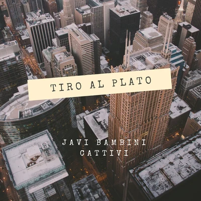 Tiro al Plato 專輯 JAVI BAMBINI CATTIVI/G. Griffin/Waterlu/BAMBINI CATTIVI/Carlytos Vela