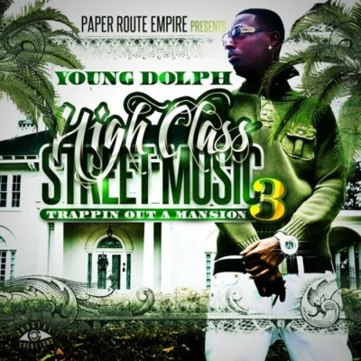 High Class Street Music 3: Trappin Out a Mansion 專輯 Young Dolph