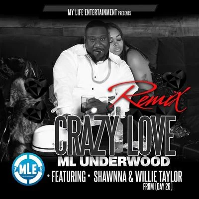 Crazy Love (Remix) [feat. Willie Taylor & Shawnna] 專輯 Willie Taylor/M L Underwood