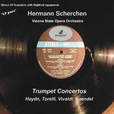 Trumpet Concertos - HAYDN, J.TORELLI, G.VIVALDI, A.HANDEL, G.F. (LP Pure, Vol. 9) (Delmotte, Haneuse, Scherche) (1960) 專輯 Hermann Scherchen/Magda László/Orchestra of the Vienna State Opera/Fred Liewehr