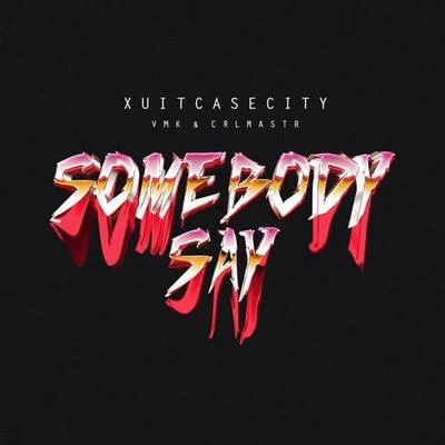 Somebody Say 專輯 XUITCASECITY/PLVTINUM