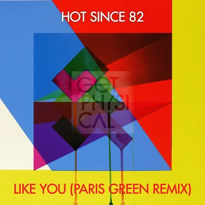 Hot Since 82 Like You (Paris Green Remix)