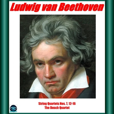 Adolf BuschMax RegerRudolf SerkinWendling-QuartettBusch Quartett Beethoven: string quartets nos. 7, 12-16