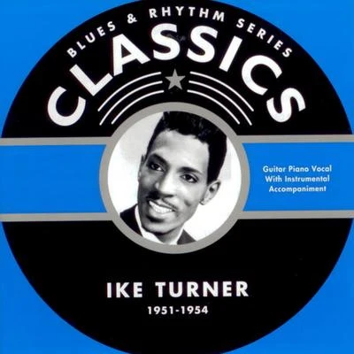 Blues & Rhythm Series Classics 1951-1954 专辑 Ike Turner