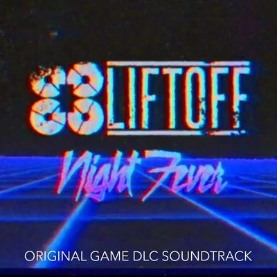 Liftoff Night Fever Soundtrack 专辑 Nightime Burnout