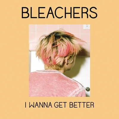 I Wanna Get Better 專輯 Bleachers