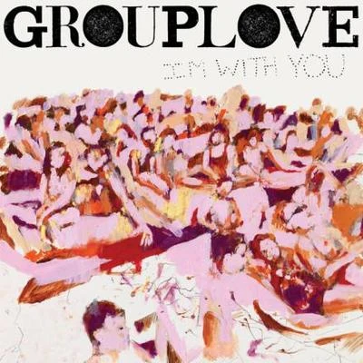 I&#x27;m With You 专辑 Grouplove/Manchester Orchestra