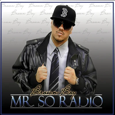 Mr. So Radio 專輯 Brown Boy/Mr. Siccness/Lil Cuete/Ms. Mersy