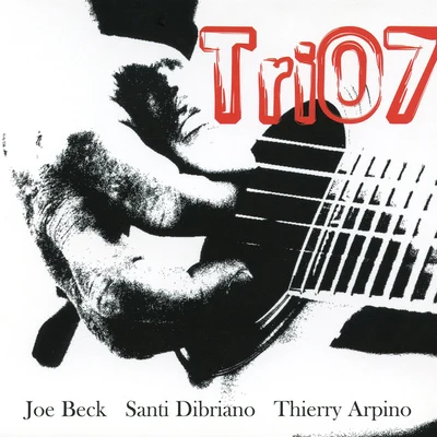 BECK, JoeDIBRIANO, SantiARPINO, Thierry: Tri07 专辑 Joe Beck