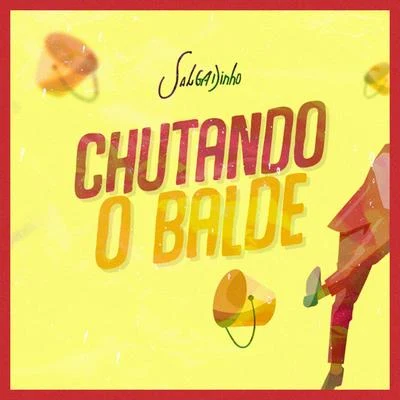 Chutando o Balde 专辑 Salgadinho