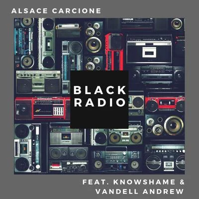 Black Radio (feat. KnowShame & Vandell Andrew) 专辑 Prynce P/IQ Muzic/Alsace Carcione/Big Tuck/Headkrack