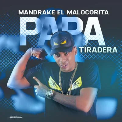 Papa Tiradera 专辑 Mandrake El Malocorita/Jc La Nevula