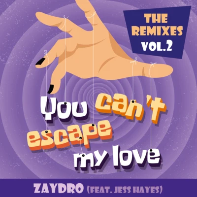 You Cant Escape My Love (The Remixes Vol.2) 專輯 Zaydro/Jeffrey Sutorius