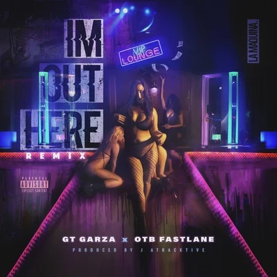 Im Out Here (Remix) [feat. OTB Fastlane] 專輯 GT Garza