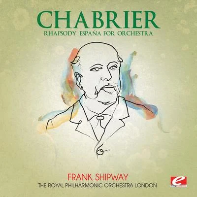 Chabrier: Rhapsody España for Orchestra (Digitally Remastered) 專輯 Emmanuel Chabrier