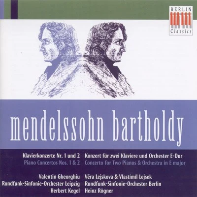 Felix Mendelssohn Bartholdy: Piano Concertos Nos. 1, 2 (V. Gheorghiu, Leipzig Radio Symphony, Kegel)Concerto for 2 Pianos [Lejskova, Lejsek, Rogner 专辑 MDR Leipzig Radio Chorus/Leipzig Radio Symphony Orchestra/Claude Debussy/Max Pommer