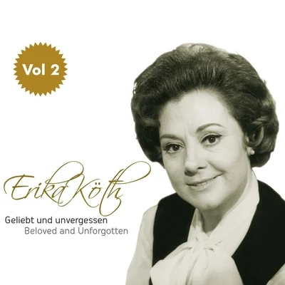 Erika Köth "Geliebt und Unvergessen", Vol. 2 专辑 Bayerischer Staatsopernchor/Erika Köth/Friedrich Lenz/Bayerisches Staatsopernorchester/Kurt Böhme