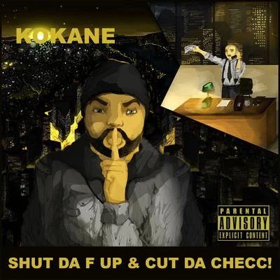 Shut da F Up & Cut da Checc 專輯 Kokane/LoKey Tha YG