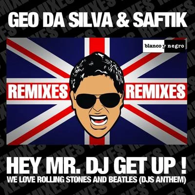 Geo Da SilvaSaftik Hey Mr. DJ Get Up (Remixes)