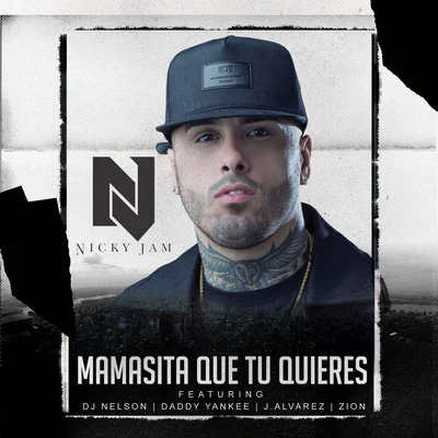 Mamasita Que Tu Quieres (feat. Daddy Yankee, Zion, J Alvarez & DJ Nelson) 專輯 Kario y Yaret/Nicky Jam/Xavi The Destroyer