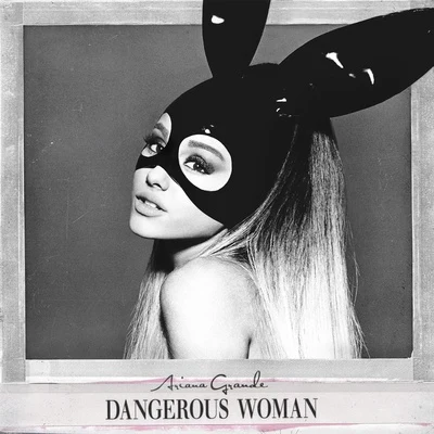 Dangerous Woman 專輯 張逸帆/Ariana Grande/G.E.M.鄧紫棋/Olívia/Bluey Robinson