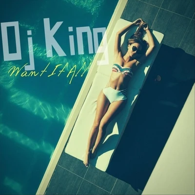 Want It All (feat. Furst Klass & Courtney) 專輯 DJ King