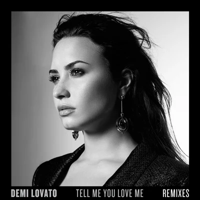 Tell Me You Love Me (Remixes) 专辑 Demi Lovato