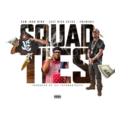 Squad Ties (feat. Frenchie & Just Rich Gates) 专辑 Frenchie