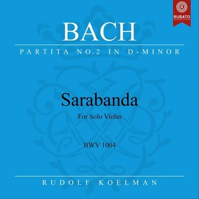 Violin Partita No. 2 in D Minor, BWV 1004: III. Sarabanda 專輯 Rudolf Koelman/Zurich University of the Arts Symphony Orchestra/Ingo Ingensand