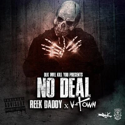 Reek Daddy Dlk Will Kill You Presents: No Deal