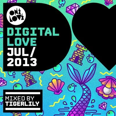 Onelove Digital Love July 2013 (Mixed by Tigerlily) 专辑 大福P/syzfonics/tigerlily/suge/Quintino & Blasterjaxx